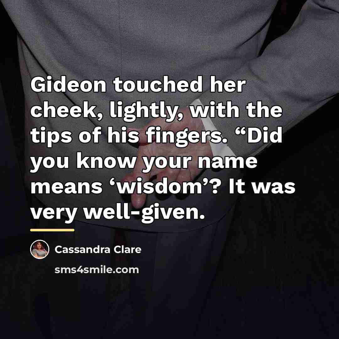 “Gideon touched her cheek, lightly, with the tips of his…” quote by Cassandra Clare