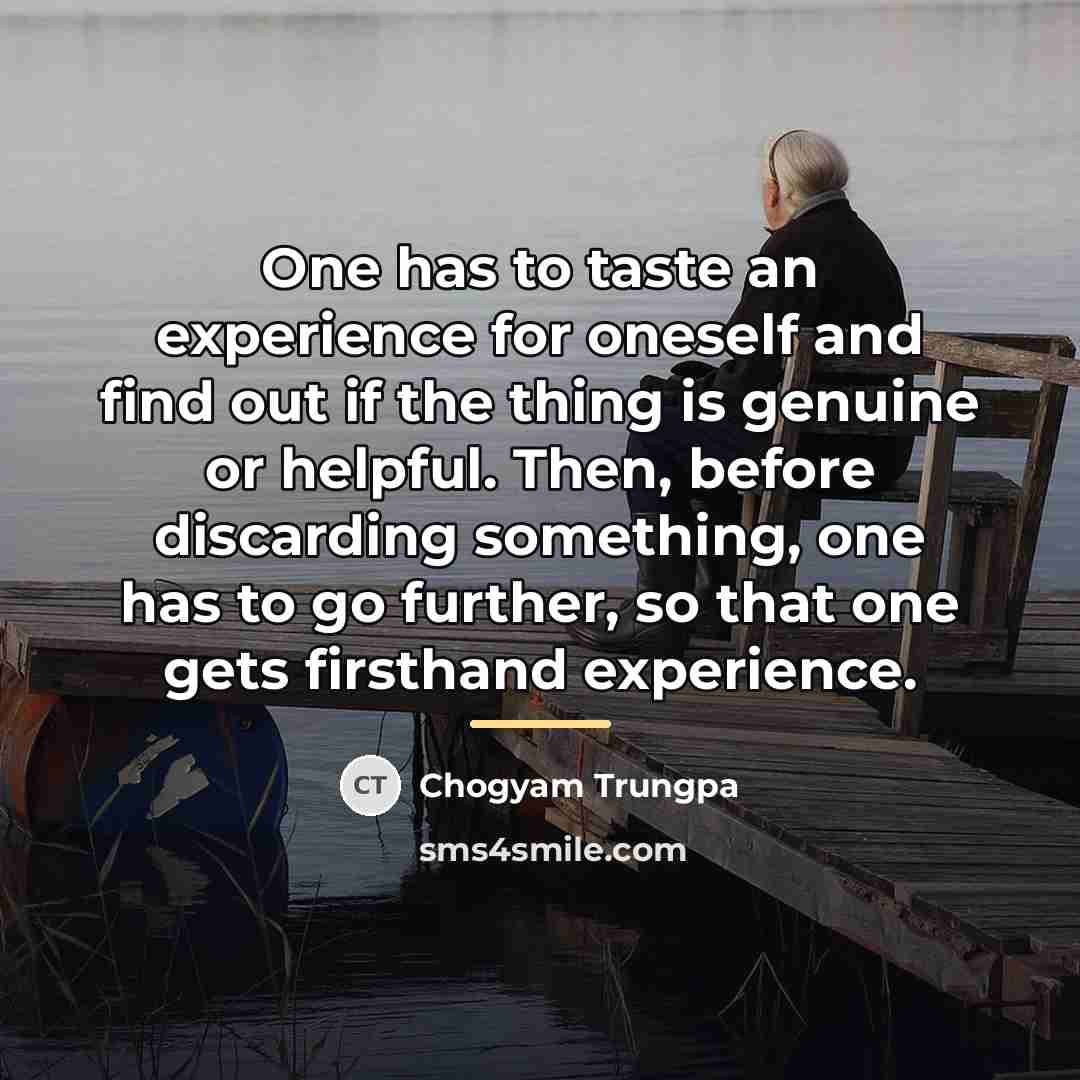 “One has to taste an experience for oneself and find…” quote by Chogyam Trungpa