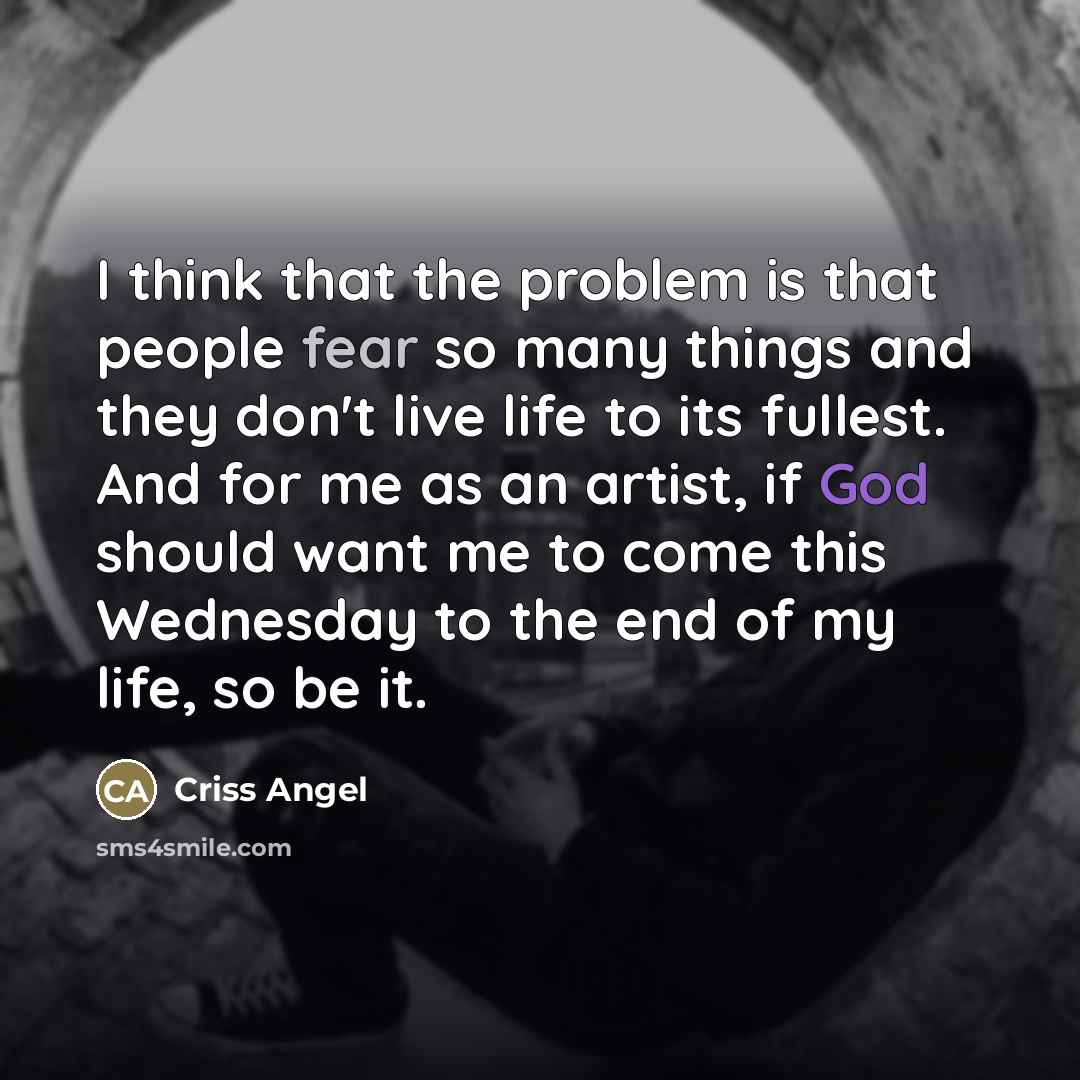 “I think that the problem is that people fear so…” quote by Criss Angel