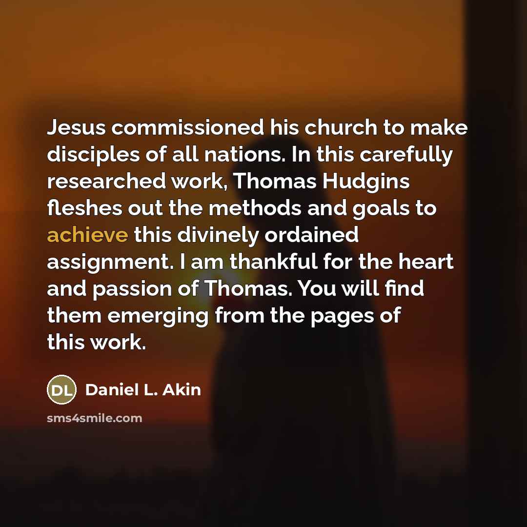 “Jesus commissioned his church to make disciples of all nations.…” quote by Daniel L. Akin