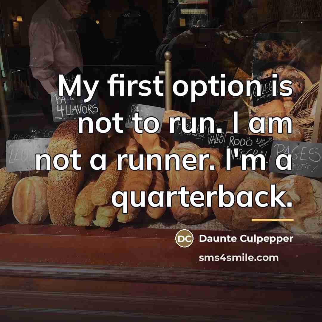 “My first option is not to run. I am not…” quote by Daunte Culpepper