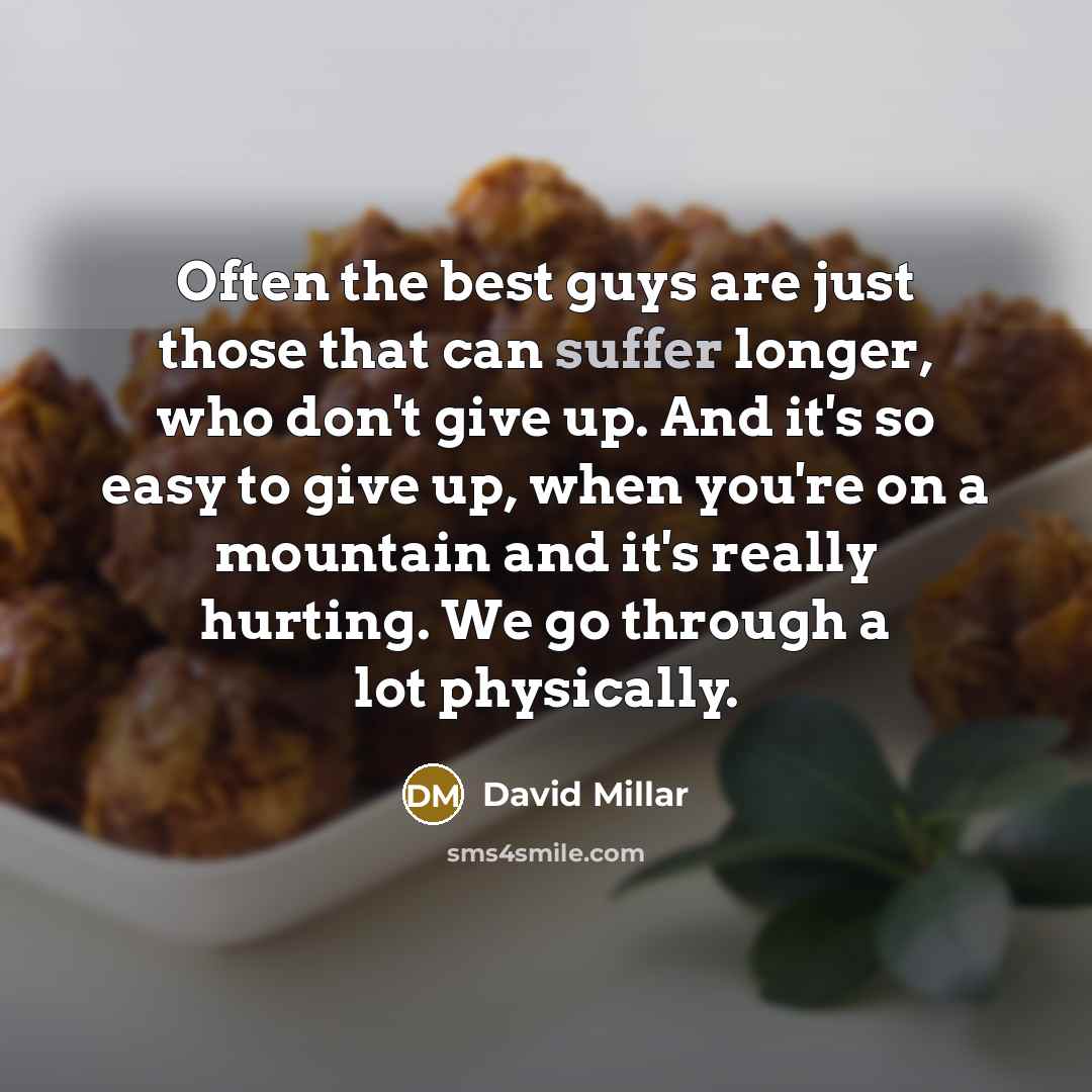 “Often the best guys are just those that can suffer…” quote by David Millar