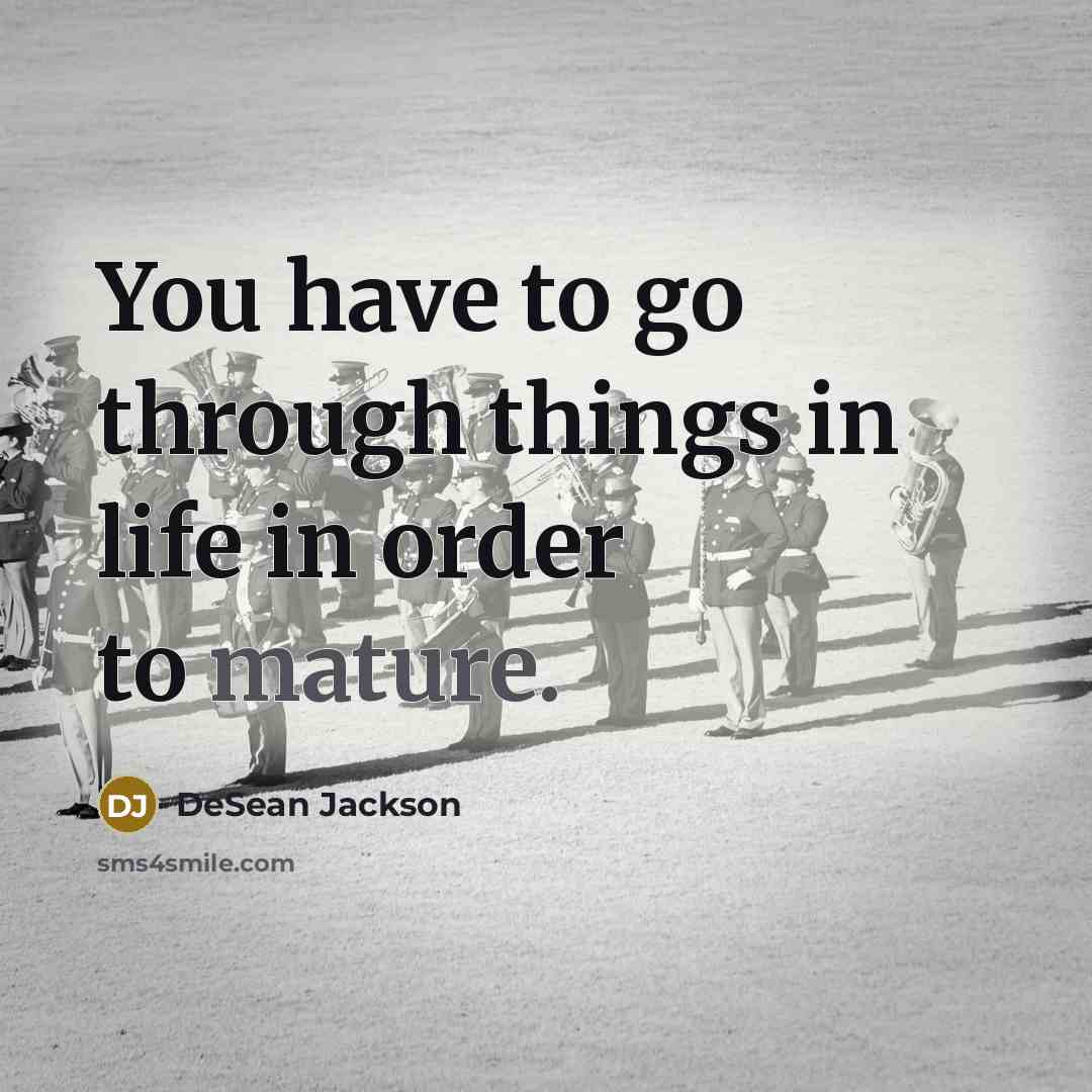 “You have to go through things in life in order…” quote by DeSean Jackson