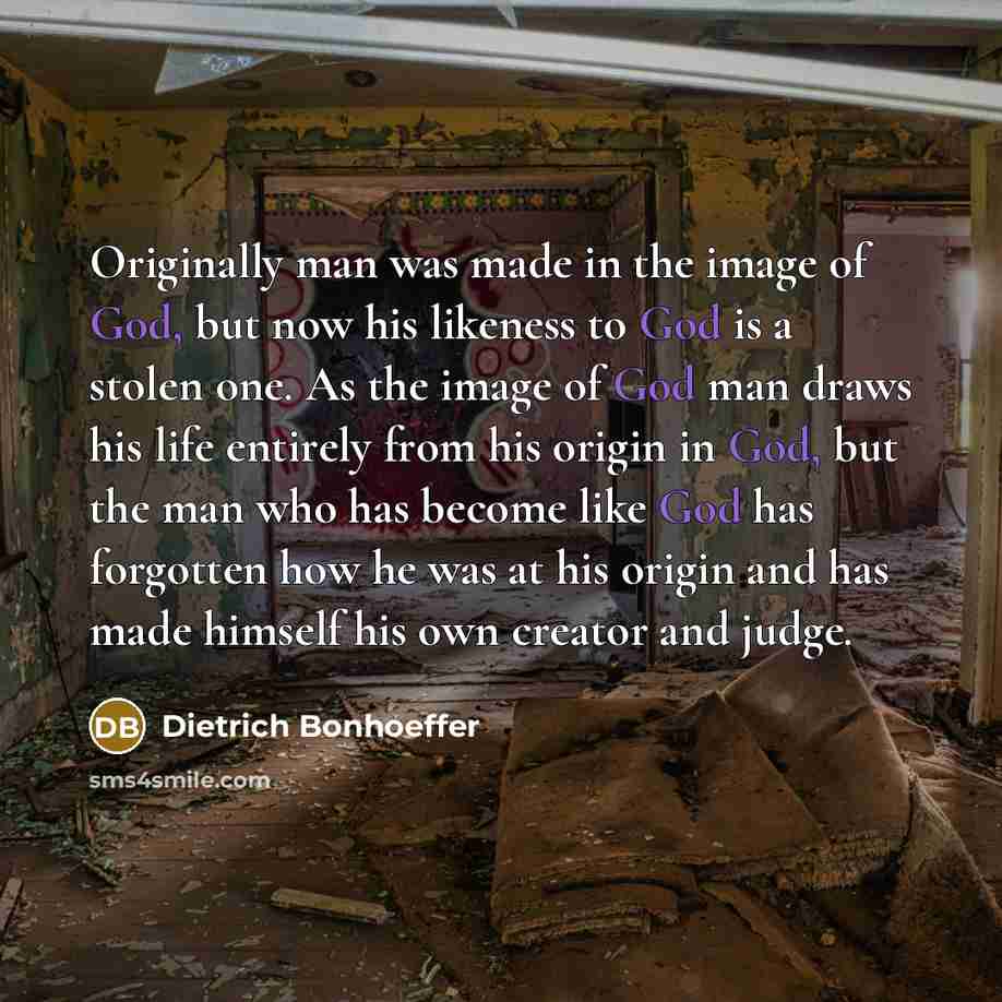 “Originally man was made in the image of God, but…” quote by Dietrich Bonhoeffer