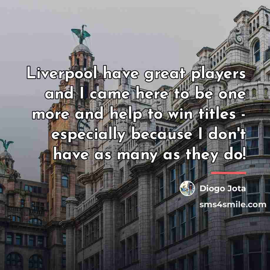 “Liverpool have great players and I came here to be…” quote by Diogo Jota