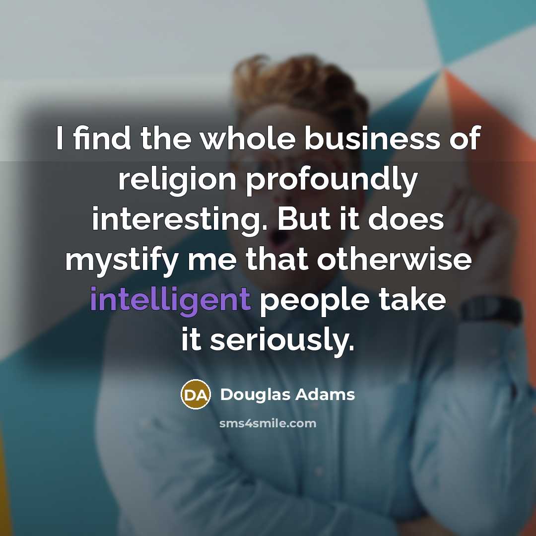 “I find the whole business of religion profoundly interesting. But…” quote by Douglas Adams