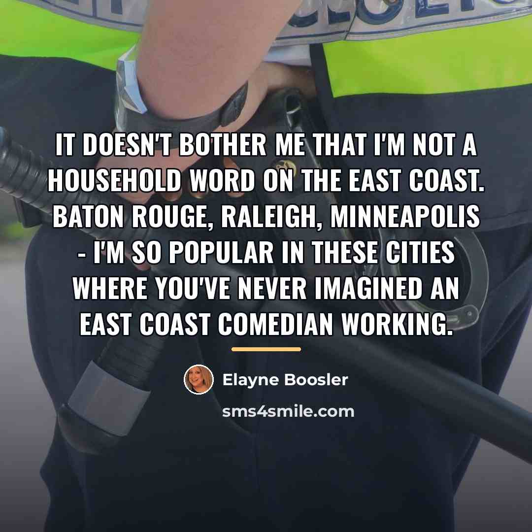 “It doesn't bother me that I'm not a household word…” quote by Elayne Boosler