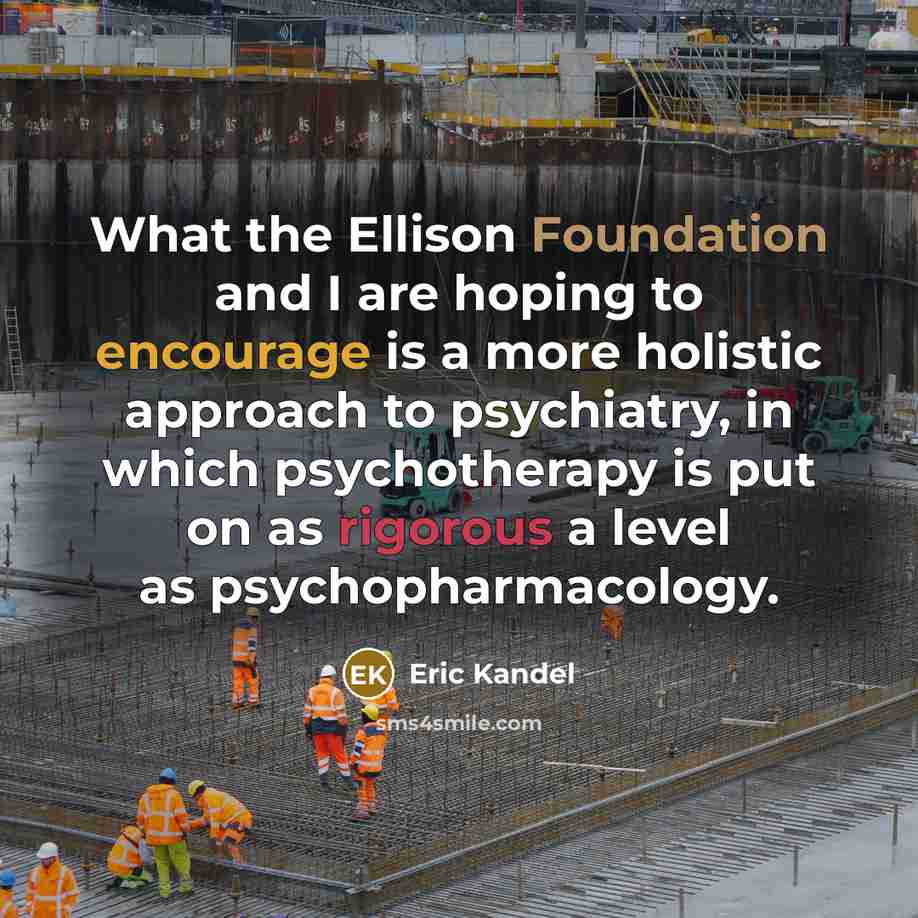 “What the Ellison Foundation and I are hoping to encourage…” quote by Eric Kandel