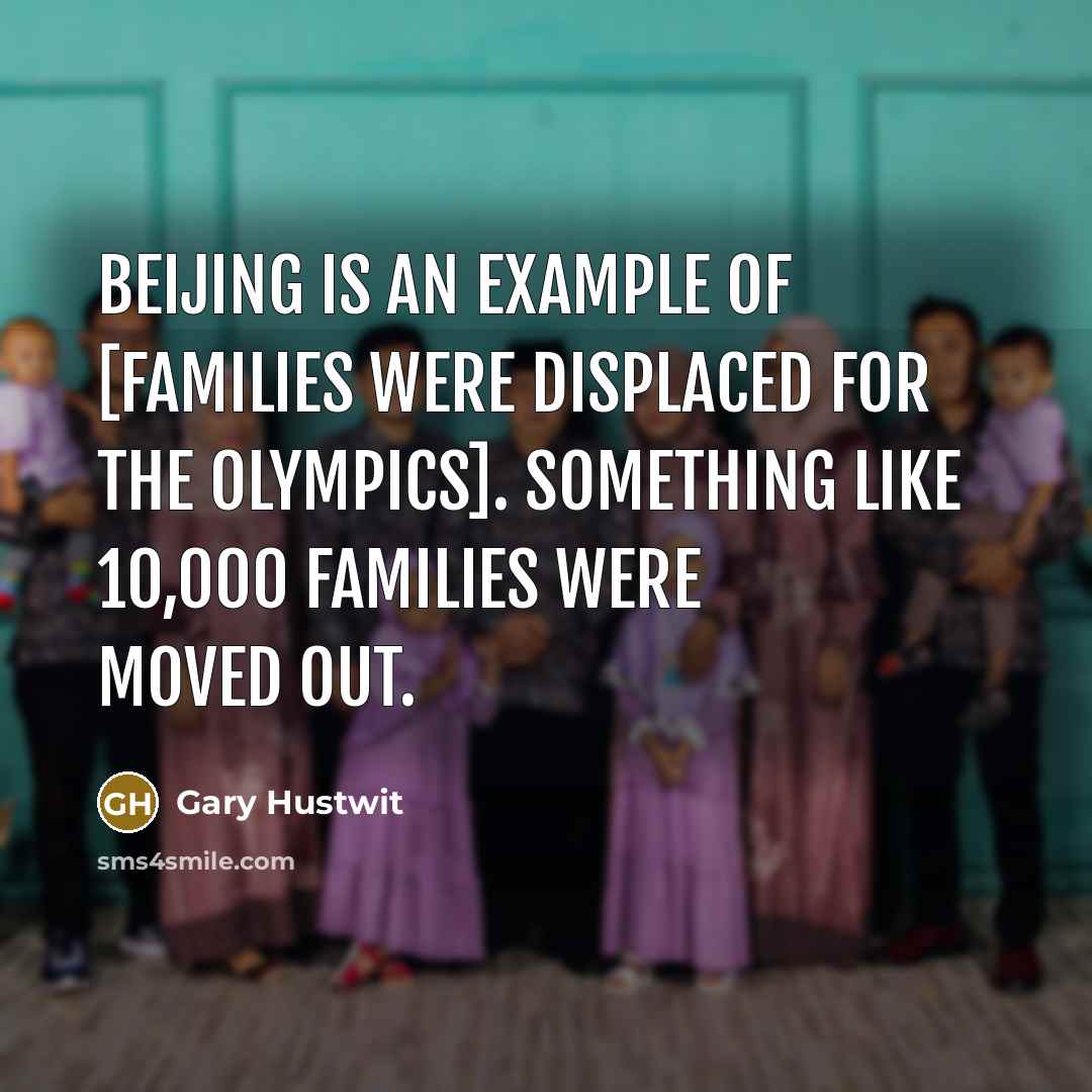 “Beijing is an example of [families were displaced for the…” quote by Gary Hustwit