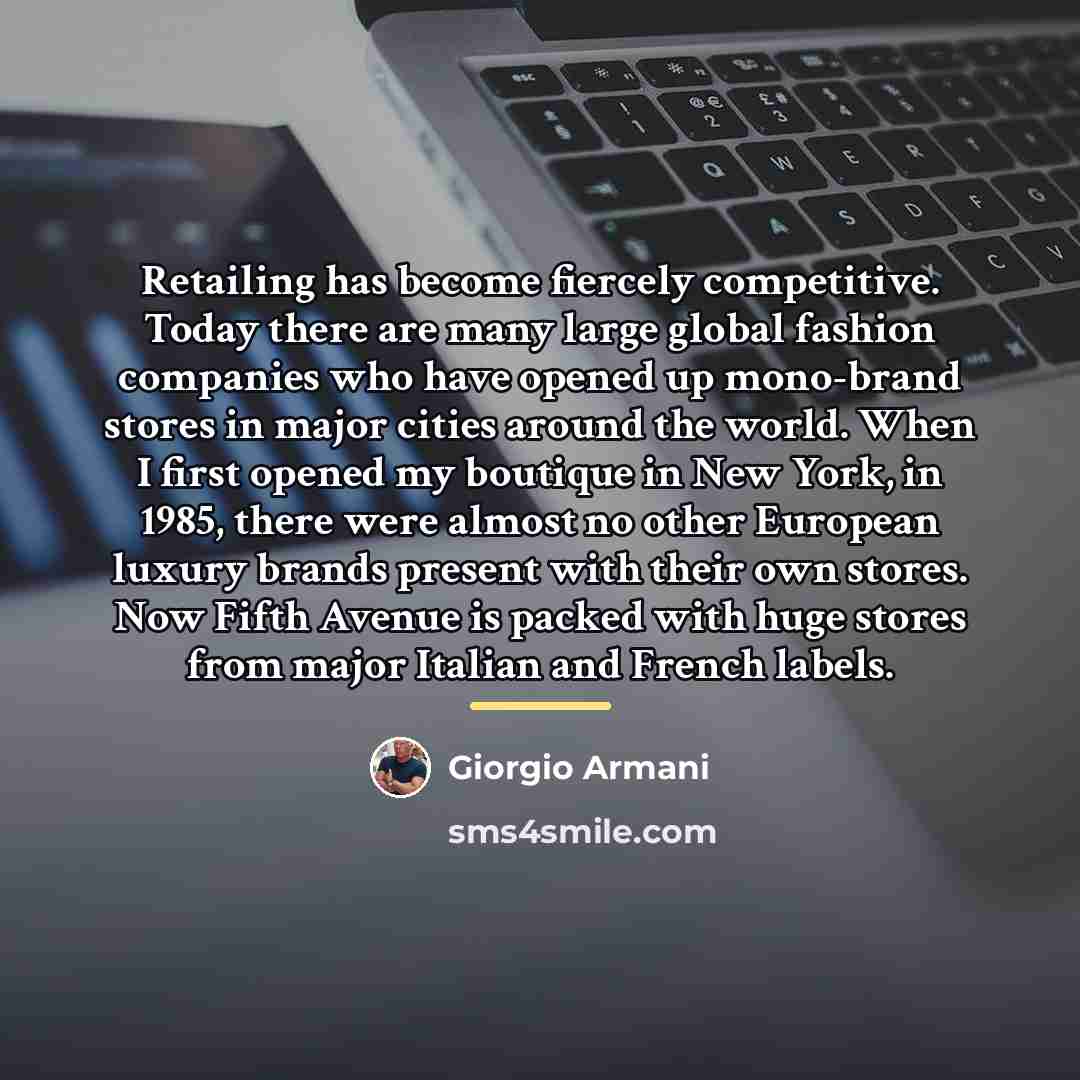 “Retailing has become fiercely competitive. Today there are many large…” quote by Giorgio Armani