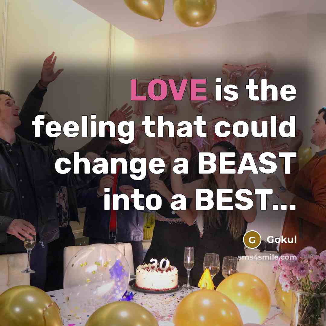 “LOVE is the feeling that could change a BEAST into a BEST...” quote by Gokul