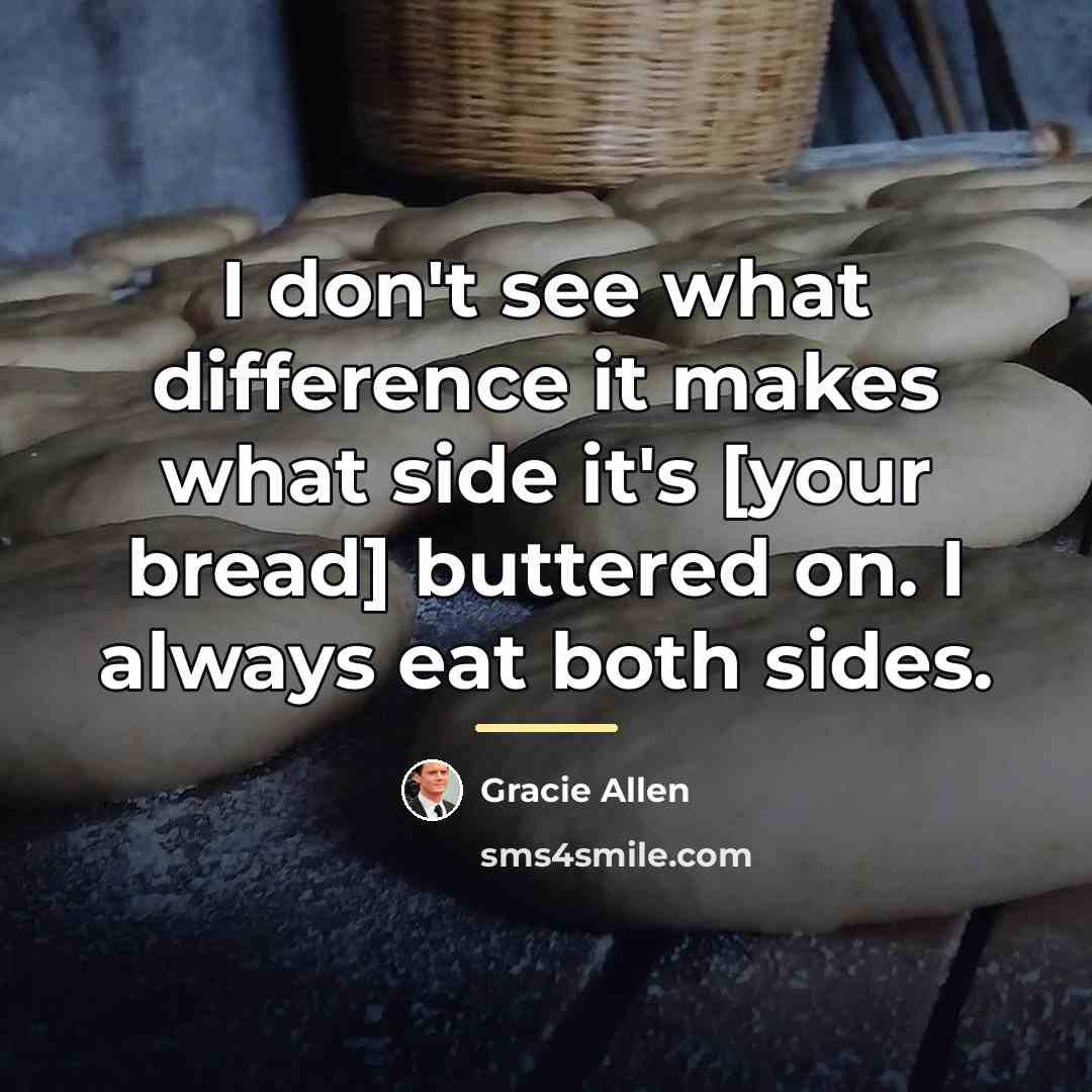 “I don't see what difference it makes what side it's…” quote by Gracie Allen