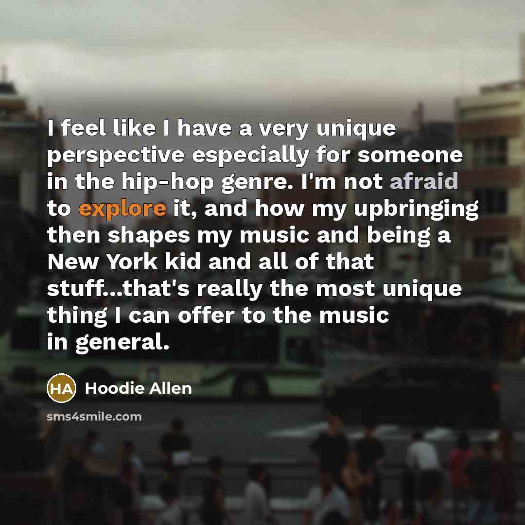 “I feel like I have a very unique perspective especially…” quote by Hoodie Allen
