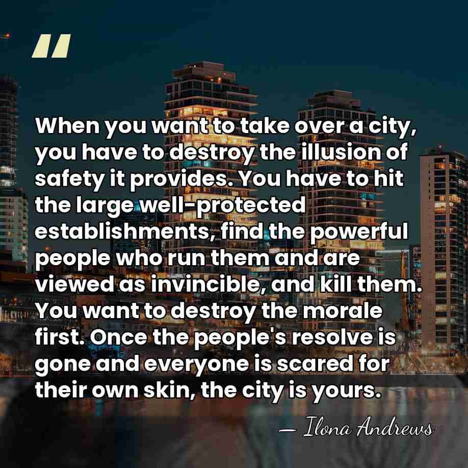 When you want to take over a city, you have to destroy&hellip; - Ilona Andrews