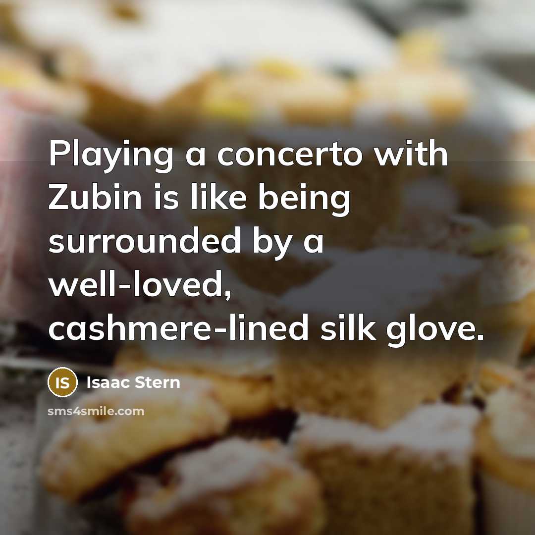 “Playing a concerto with Zubin is like being surrounded by…” quote by Isaac Stern