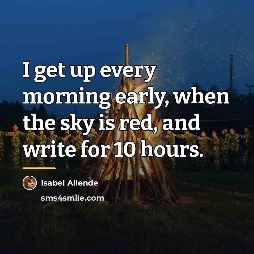 “I get up every morning early, when the sky is…” quote by Isabel Allende