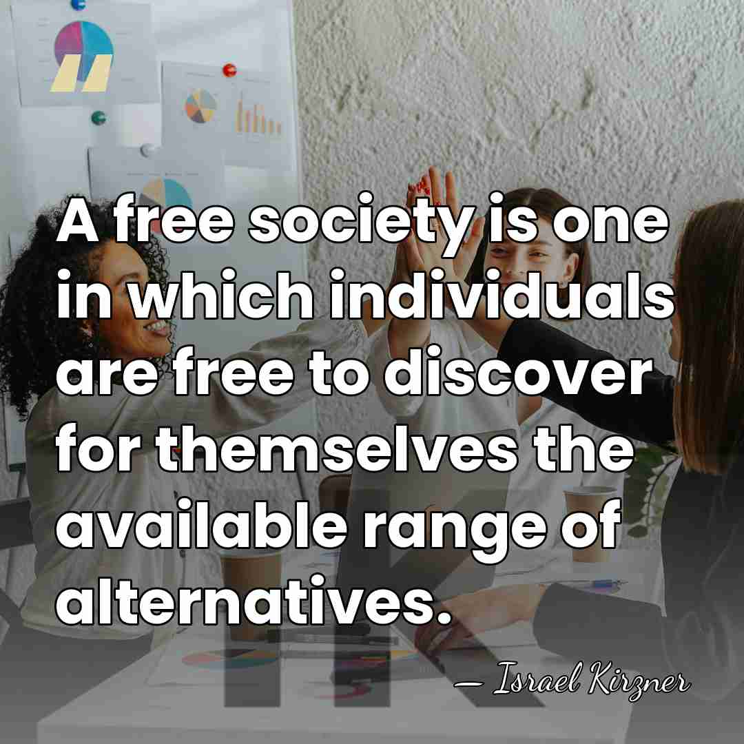 A free society is one in which individuals are free to discover&hellip; - Israel Kirzner