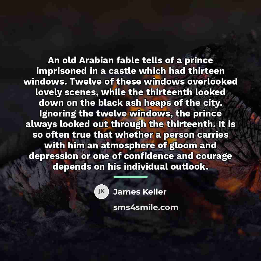 “An old Arabian fable tells of a prince imprisoned in…” quote by James Keller