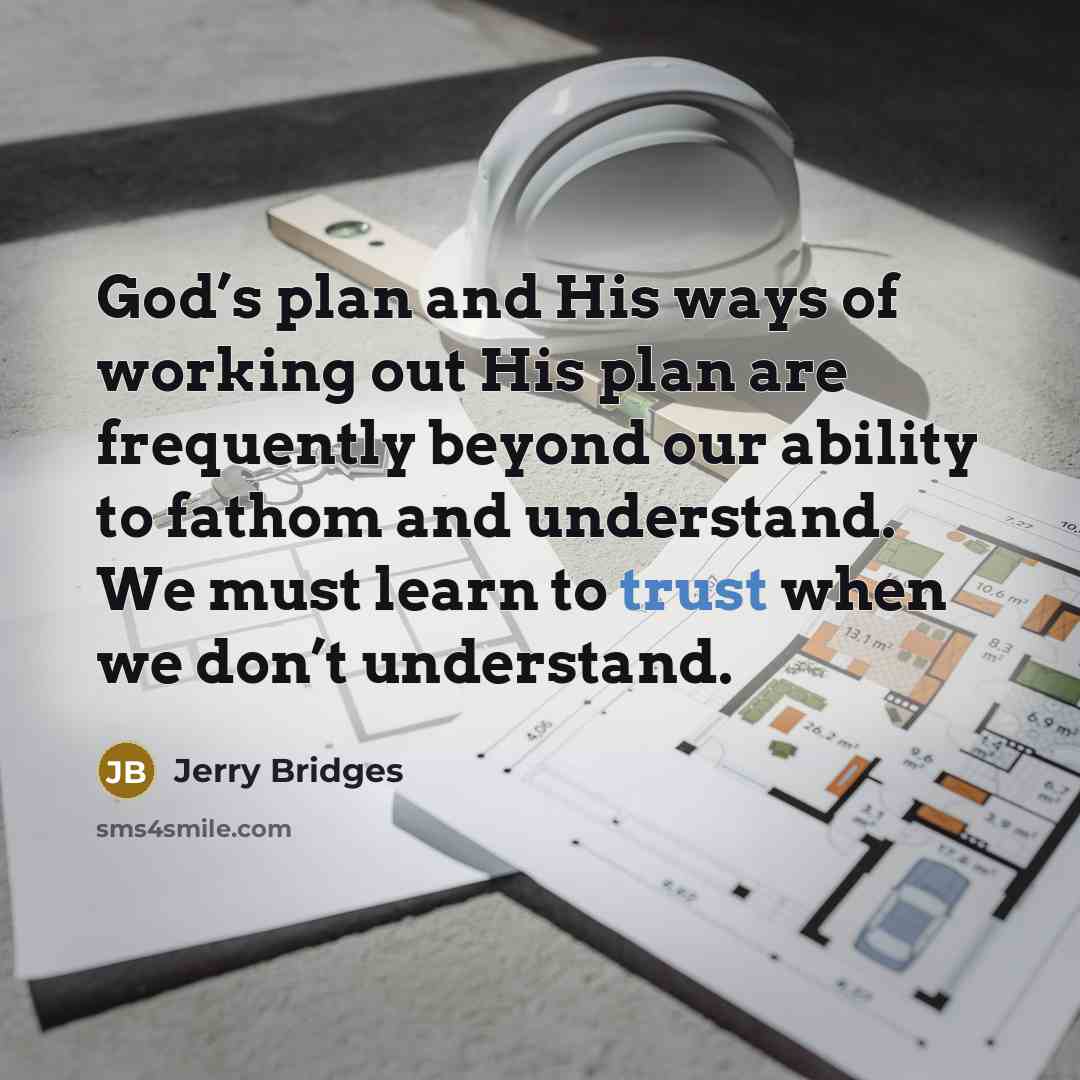 “God’s plan and His ways of working out His plan…” quote by Jerry Bridges