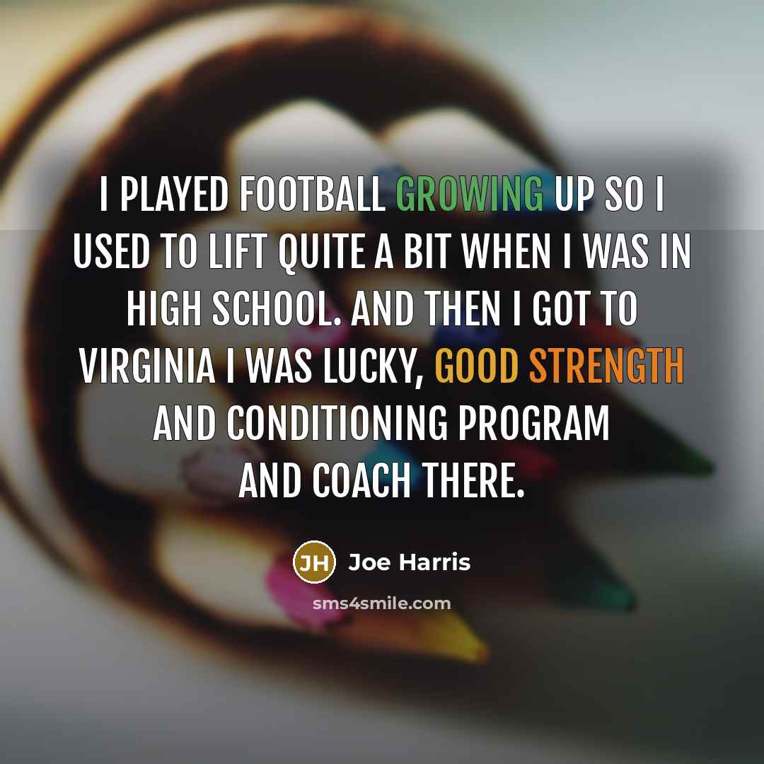 “I played football growing up so I used to lift…” quote by Joe Harris