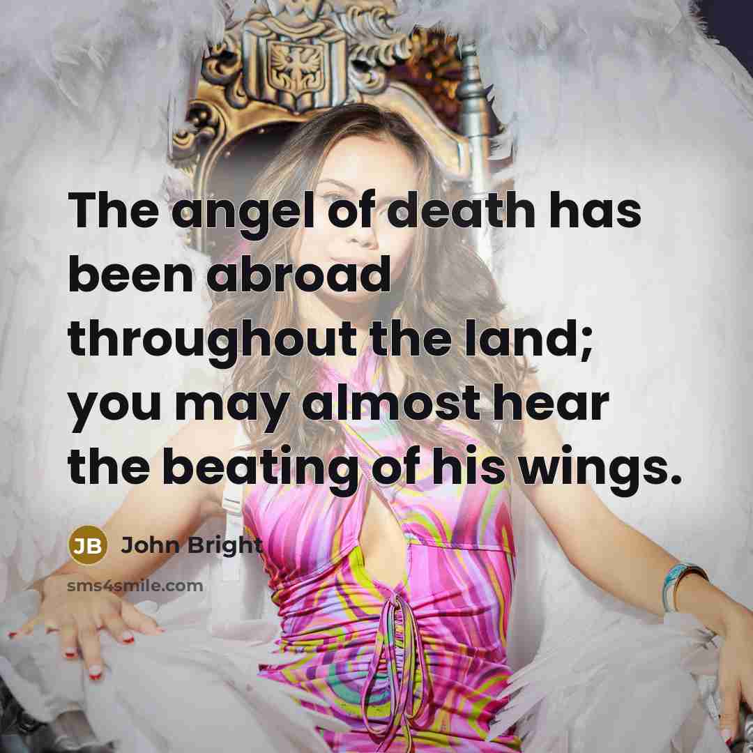 “The angel of death has been abroad throughout the land;…” quote by John Bright
