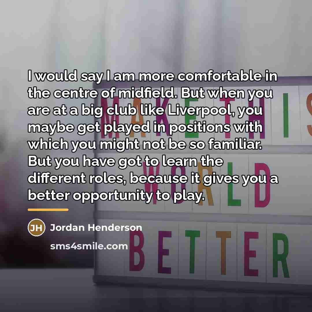 “I would say I am more comfortable in the centre…” quote by Jordan Henderson