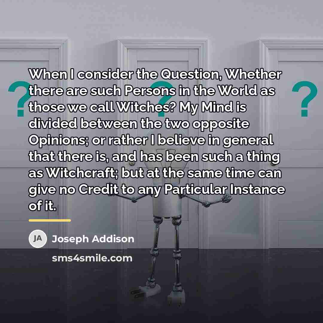 “When I consider the Question, Whether there are such Persons…” quote by Joseph Addison