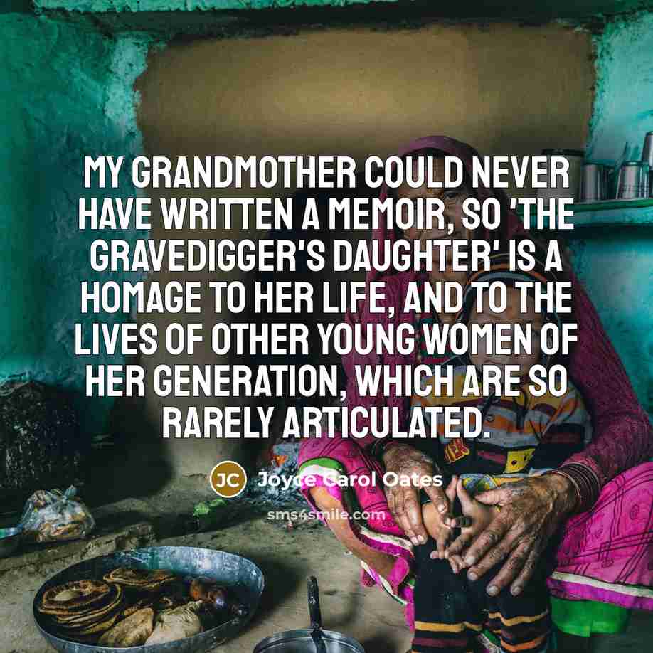 “My grandmother could never have written a memoir, so 'The…” quote by Joyce Carol Oates