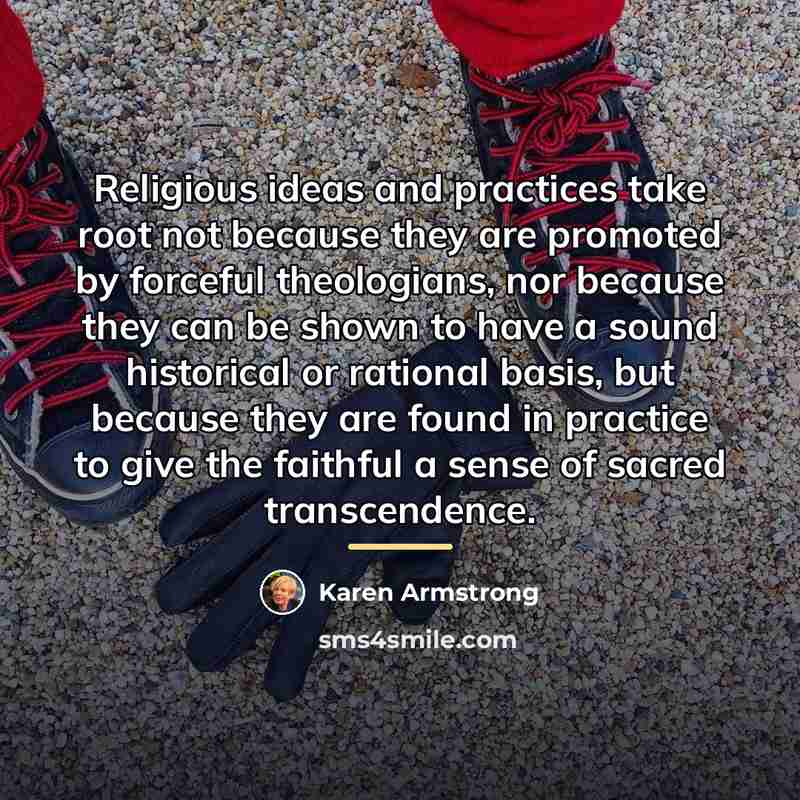 “Religious ideas and practices take root not because they are…” quote by Karen Armstrong