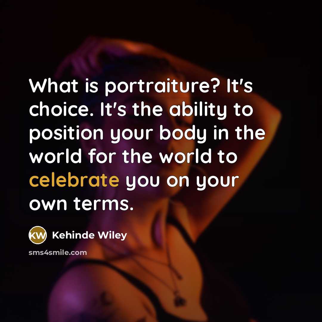 “What is portraiture? It's choice. It's the ability to position…” quote by Kehinde Wiley