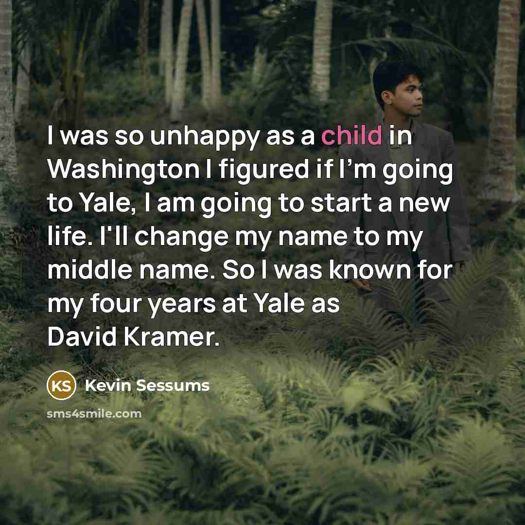 “I was so unhappy as a child in Washington I…” quote by Kevin Sessums