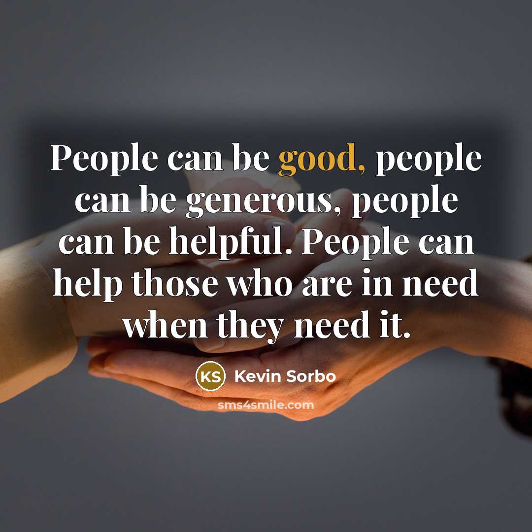 “People can be good, people can be generous, people can…” quote by Kevin Sorbo