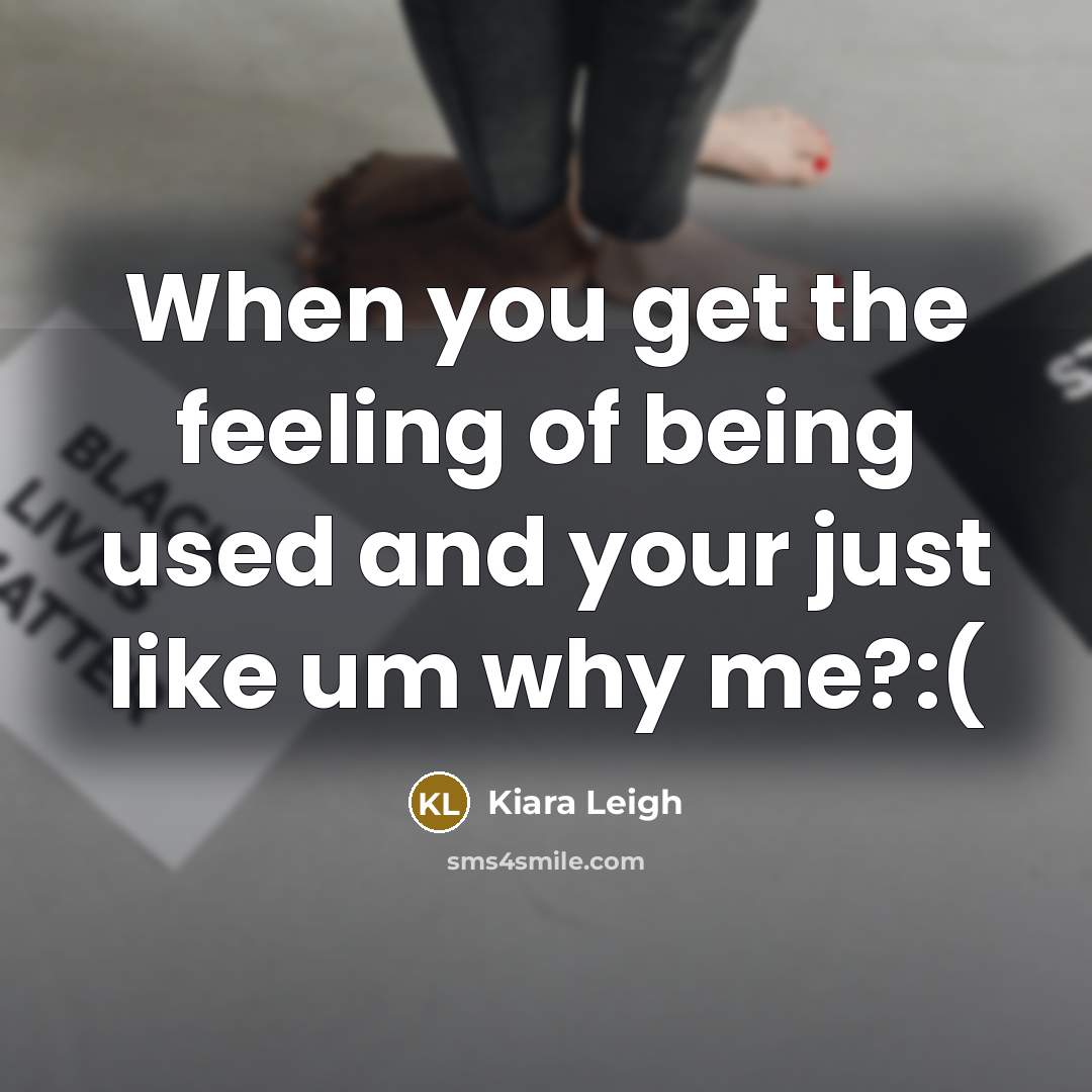 “When you get the feeling of being used and your…” quote by Kiara Leigh