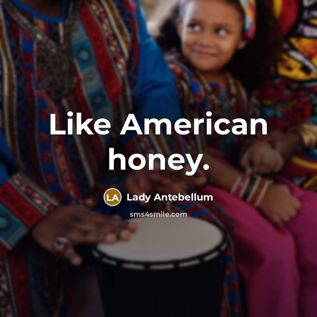 “Like American honey.…” quote by Lady Antebellum