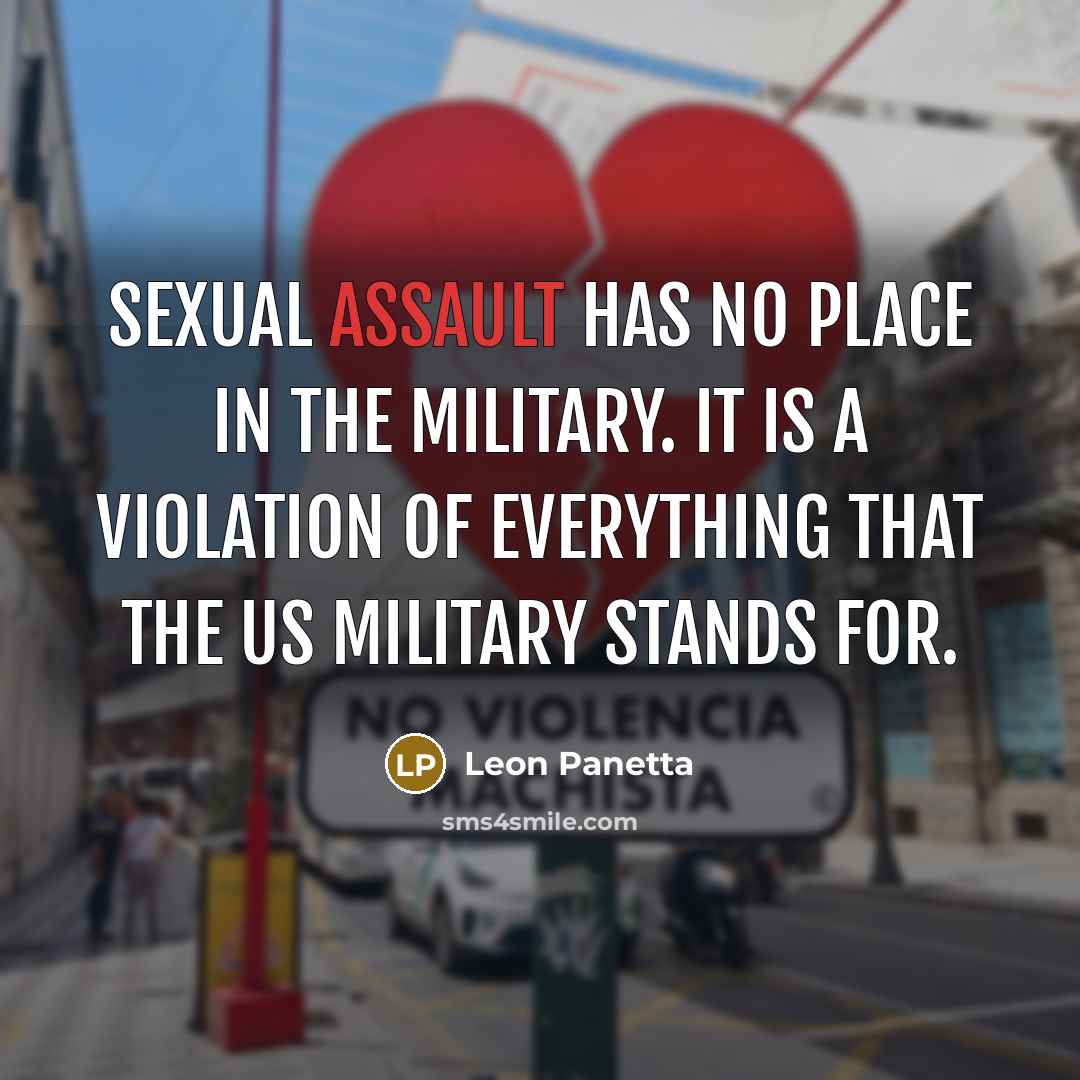 “Sexual assault has no place in the military. It is…” quote by Leon Panetta