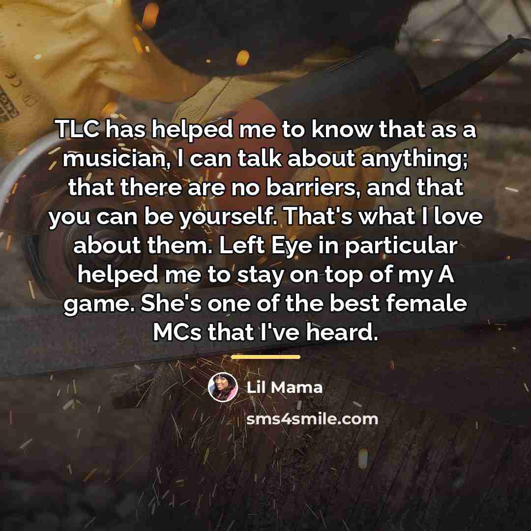 “TLC has helped me to know that as a musician,…” quote by Lil Mama