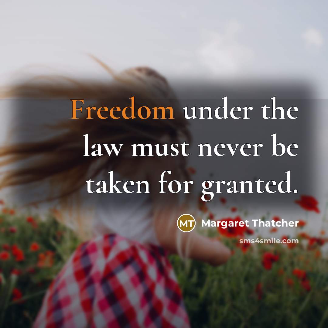 “Freedom under the law must never be taken for granted.…” quote by Margaret Thatcher