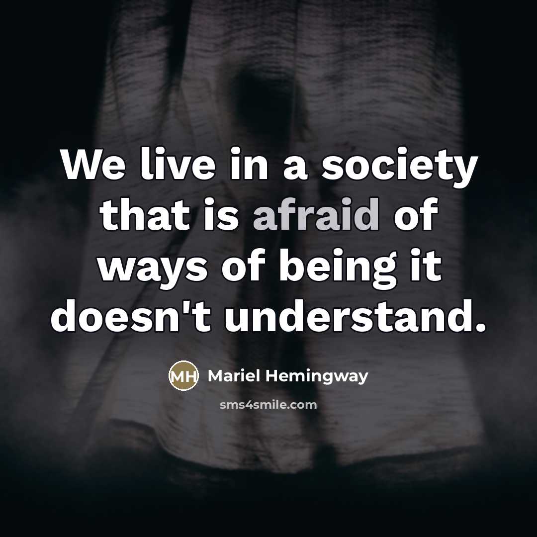 “We live in a society that is afraid of ways…” quote by Mariel Hemingway