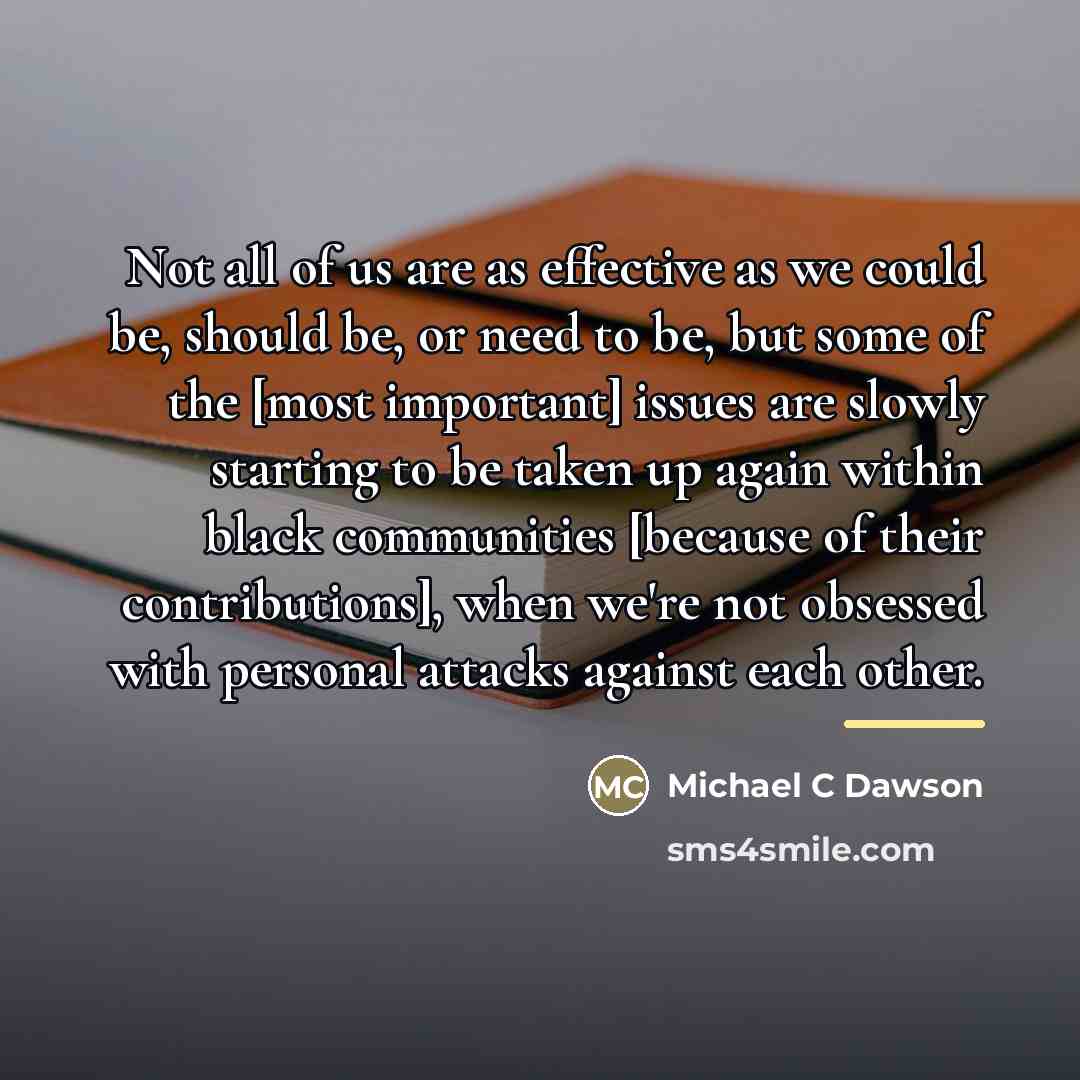 “Not all of us are as effective as we could…” quote by Michael C Dawson