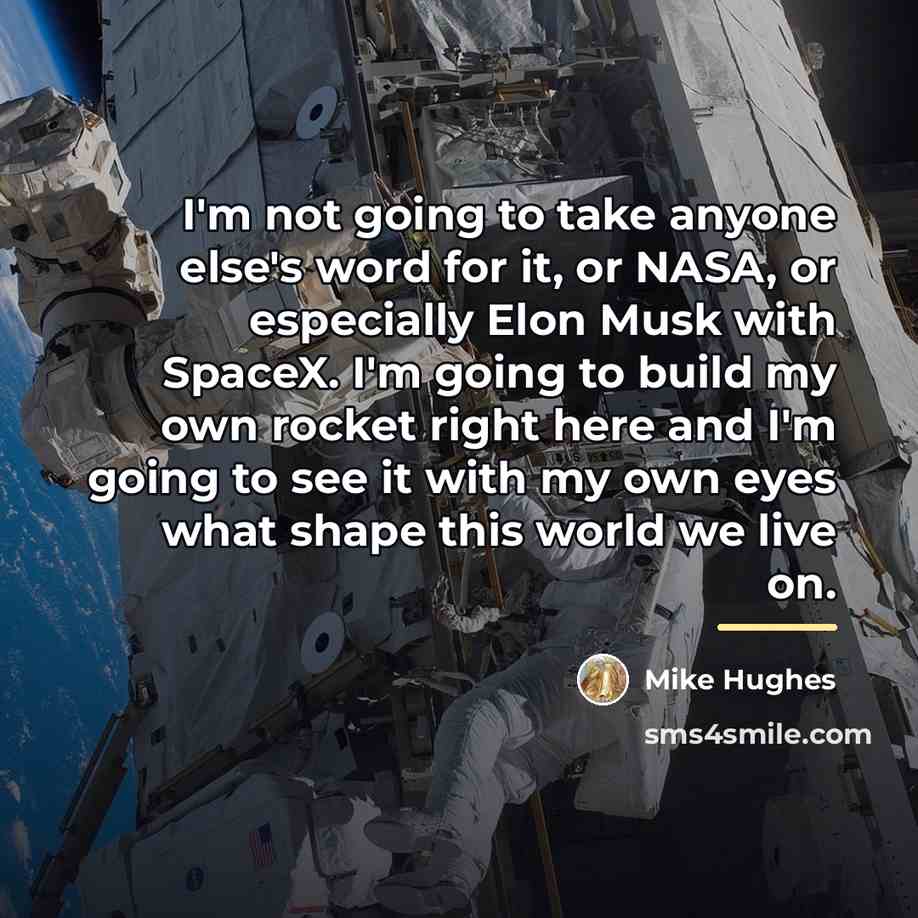 “I'm not going to take anyone else's word for it,…” quote by Mike Hughes