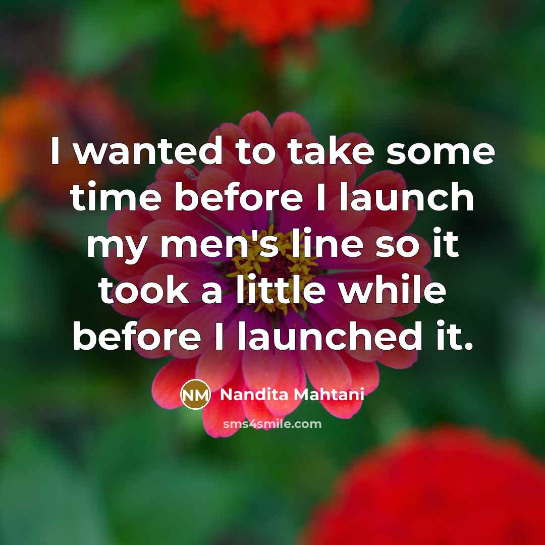“I wanted to take some time before I launch my…” quote by Nandita Mahtani