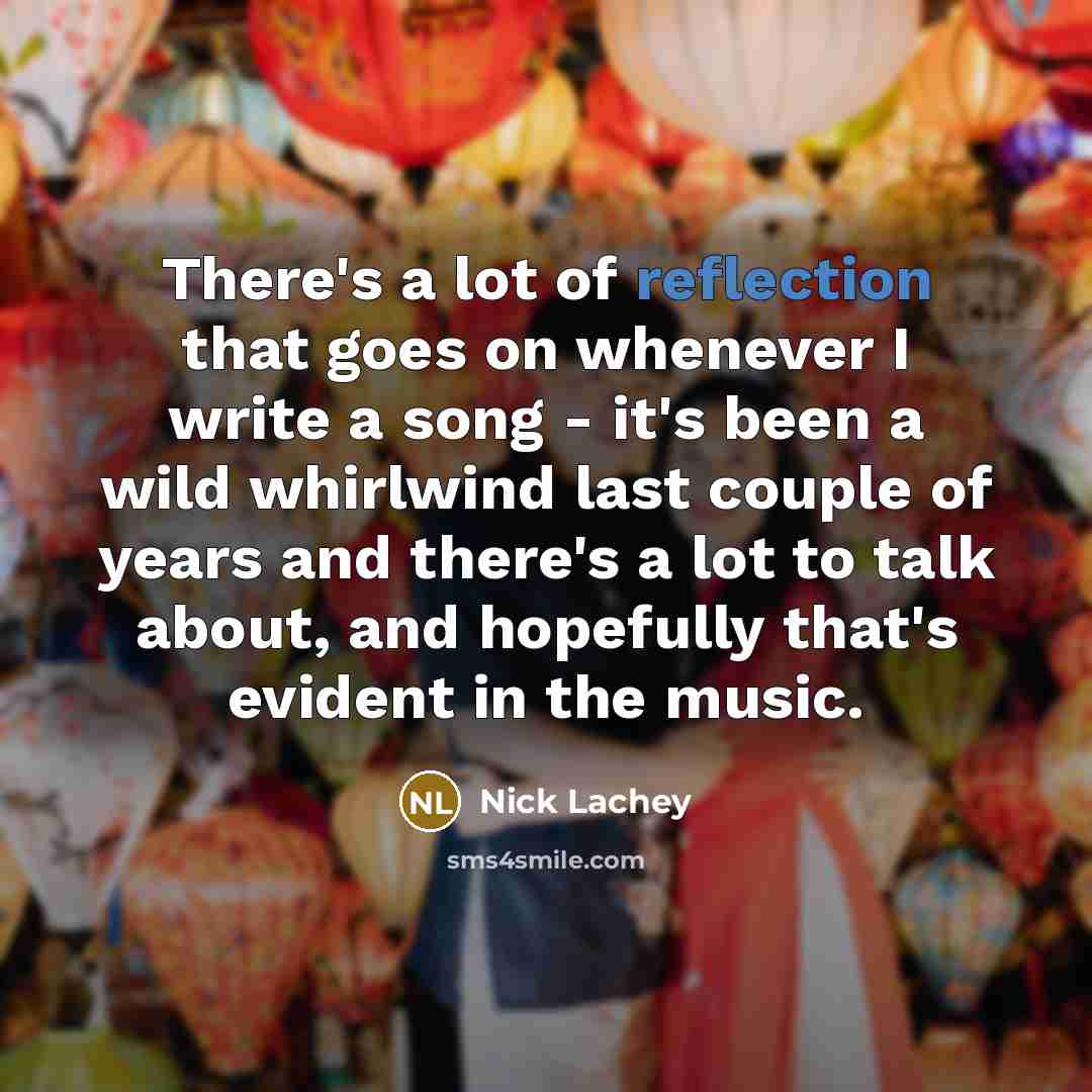 “There's a lot of reflection that goes on whenever I…” quote by Nick Lachey