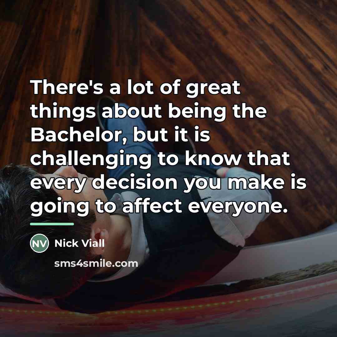 “There's a lot of great things about being the Bachelor,…” quote by Nick Viall