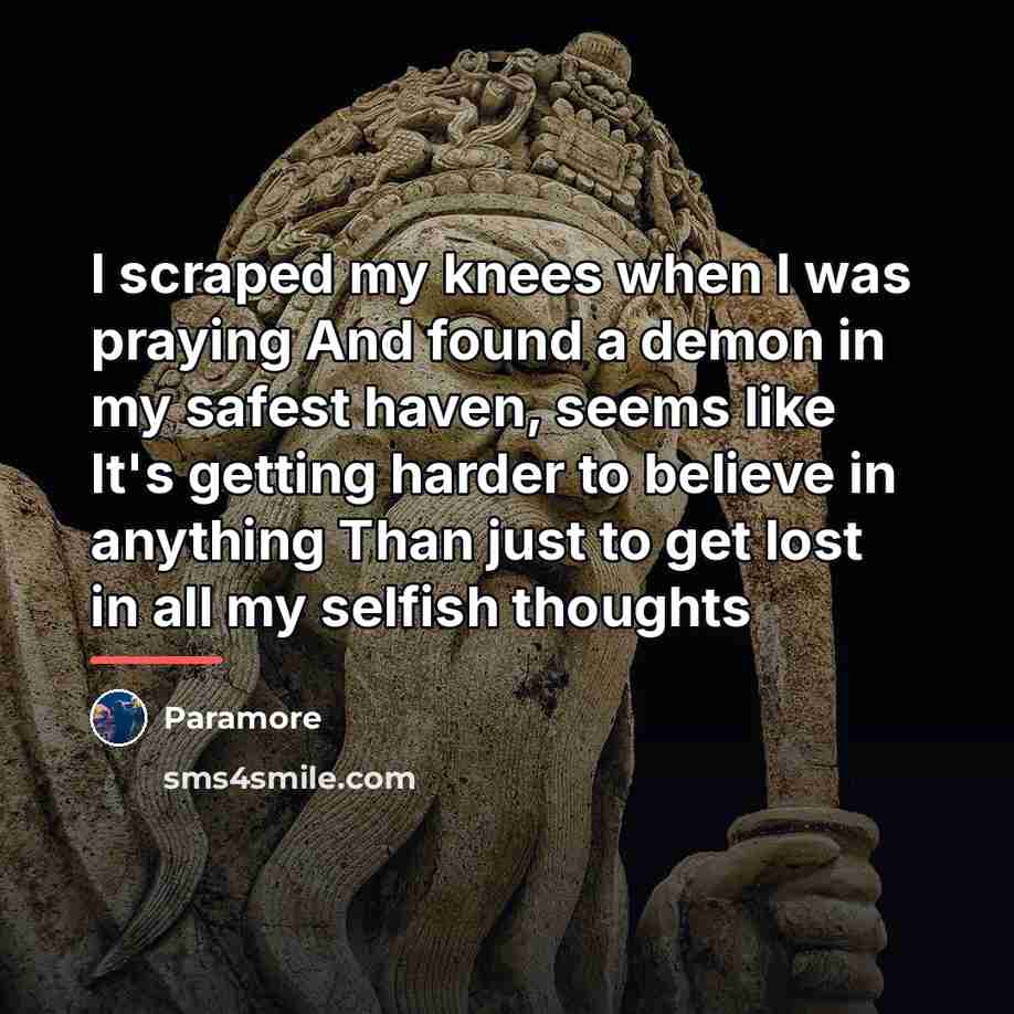 “I scraped my knees when I was praying And found…” quote by Paramore