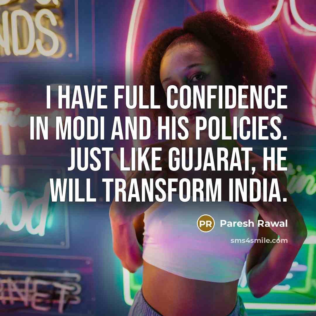 “I have full confidence in Modi and his policies. Just…” quote by Paresh Rawal