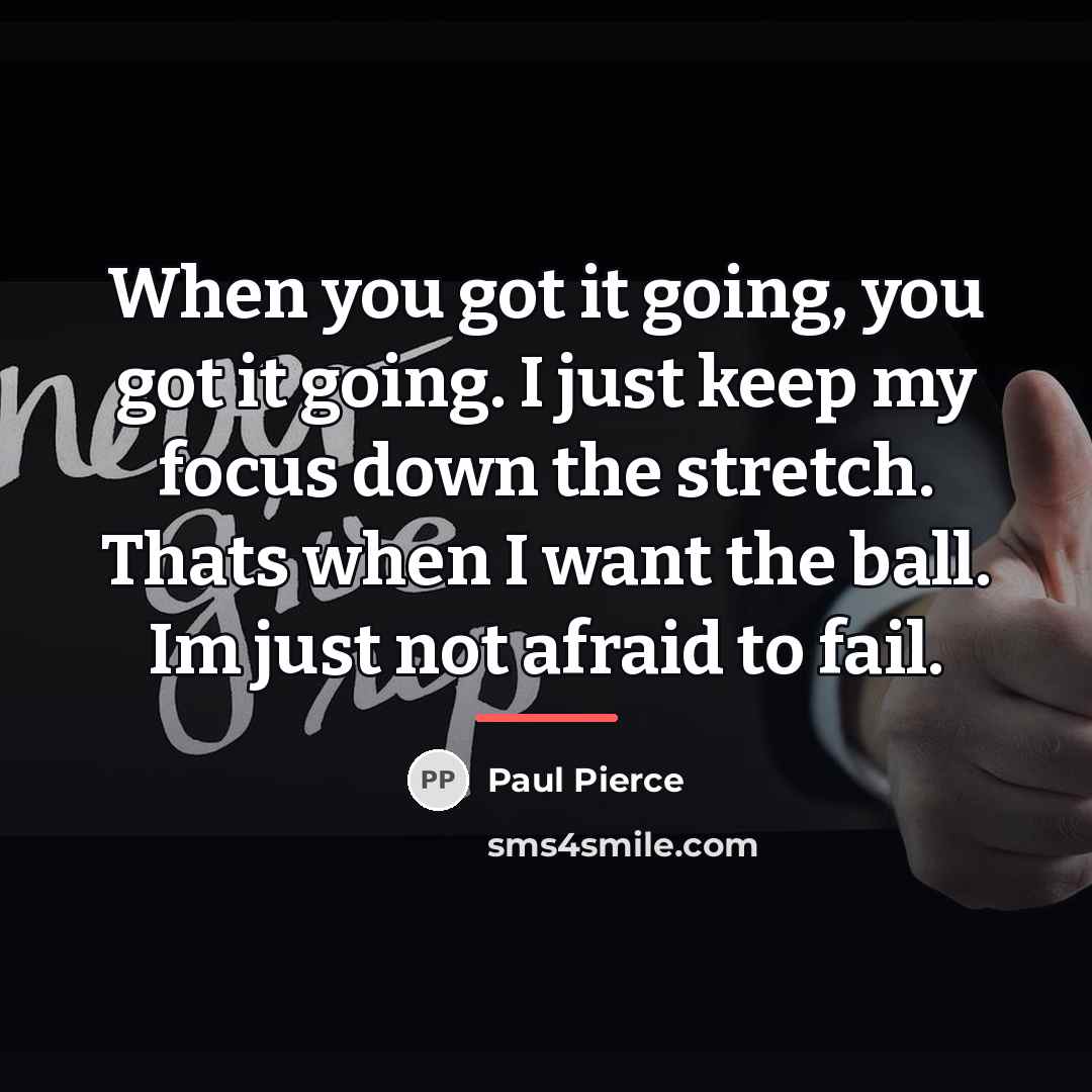 “When you got it going, you got it going. I…” quote by Paul Pierce