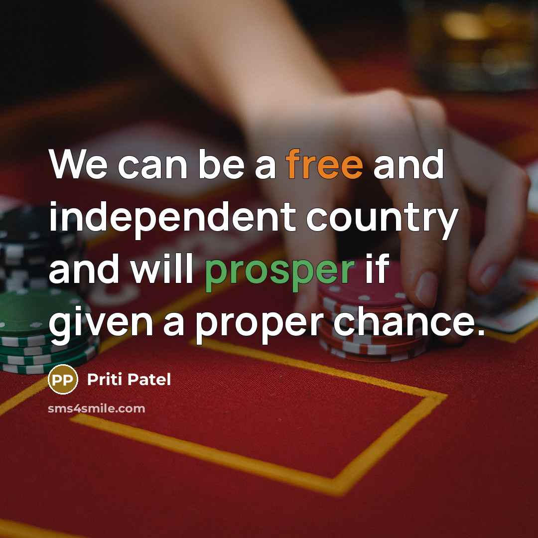 “We can be a free and independent country and will…” quote by Priti Patel