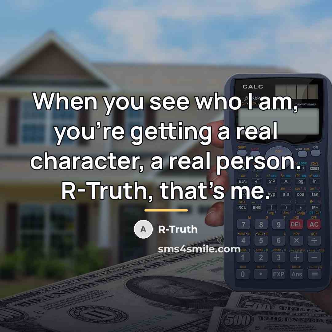 “When you see who I am, you're getting a real…” quote by R-Truth