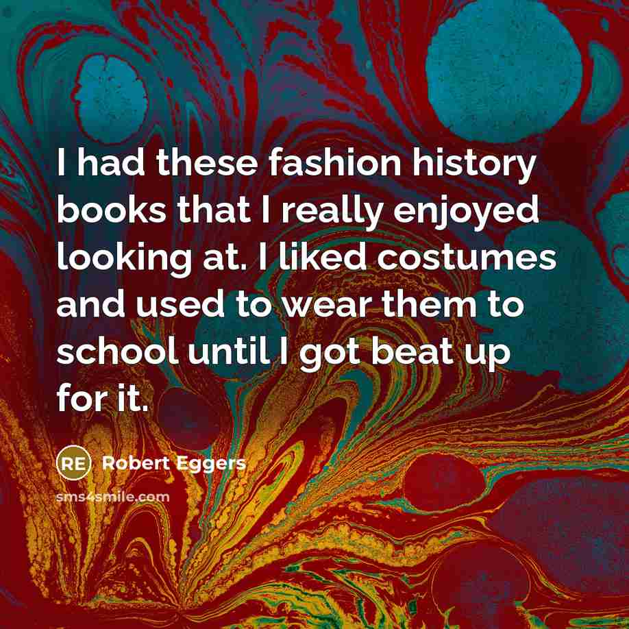 “I had these fashion history books that I really enjoyed…” quote by Robert Eggers