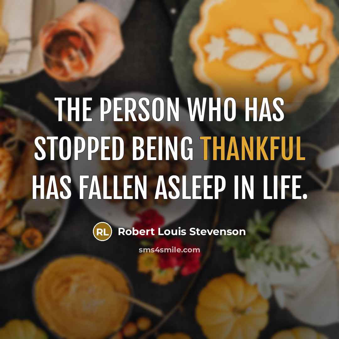 “The person who has stopped being thankful has fallen asleep…” quote by Robert Louis Stevenson